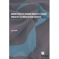 Birinci Mecliste İktidar Muhalefet İlişkisi: Muhalefet ve Muhaliflerin Tasfiyesi