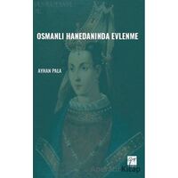 Osmanlı Hanedanında Evlenme - Ayhan Pala - Gazi Kitabevi