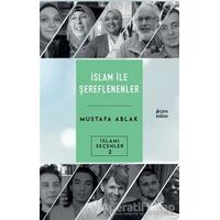 İslam İle Şereflenenler - Mustafa Ablak - Çıra Yayınları