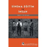 Sinema Eğitim Ve İnsan - Bekir Birbiçer - Çıra Yayınları