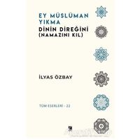 Ey Müslüman Yıkma - İlyas Özbay - Çıra Yayınları
