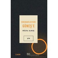 Dokunabilseydim Güneş’e - Hülya Alkuş - Çıra Yayınları