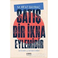 Satış Bir İkna Eylemidir - M. Rifat Bayraç - Ceres Yayınları