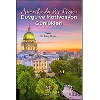 Amerika’da Bir Proje: Duygu ve Motivasyon Günlükleri - Enes Akyüz - Akademisyen Kitabevi