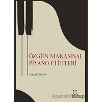 Özgün Makamsal Piyano Etütleri - Yüksel Pirgon - Akademisyen Kitabevi