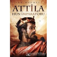 Attila - Hun İmparatoru - Ian Hughes - Kronik Kitap