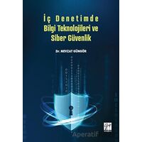 İç Denetimde Bilgi Teknolojileri ve Siber Güvenlik - Nevzat Güngör - Gazi Kitabevi