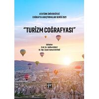Atatürk Üniversitesi Coğrafya Araştırmaları Serisi 2021 - Turizm Coğrafya