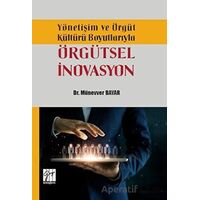 Yönetişim ve Örgüt Kültürü Boyutlarıyla Örgütsel İnovasyon - Münevver Bayar - Gazi Kitabevi