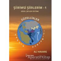 Şiirimsi Şiirlerim - 1 Güzel Şeyler Üstüne - Ali Havare - İkinci Adam Yayınları