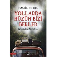 Yollarda Hüzün Bizi Bekler - İsmail Zorba - Çınaraltı Yayınları