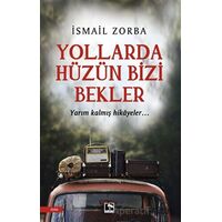 Yollarda Hüzün Bizi Bekler - İsmail Zorba - Çınaraltı Yayınları