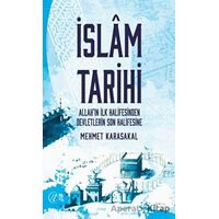 İslam Tarihi - Allah’ın İlk Halifesinden Devletlerin Son Halifesine