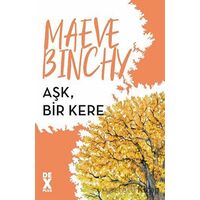 Aşk, Bir Kere - Maeve Binchy - Dex Yayınevi