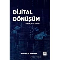 Dijital Dönüşüm Üzerine Seçme Yazılar - İsmail Şahin - Gazi Kitabevi
