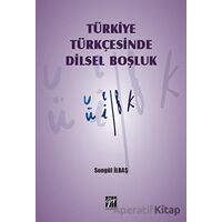 Türkiye Türkçesinde Dilsel Boşluk - Songül İlbaş - Gazi Kitabevi