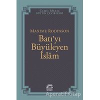 Batıyı Büyüleyen İslam - Maxime Rodinson - İletişim Yayınevi