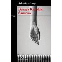 Buraya Kısıldık Sanırım - Aslı Akarsakarya - Yapı Kredi Yayınları