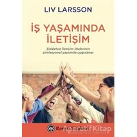 İş Yaşamında İletişim - Liv Larsson - Remzi Kitabevi