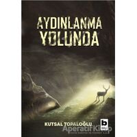 Aydınlanma Yolunda - Kutsal Topaloğlu - Bilgi Yayınevi