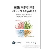 Her Mevsime Uygun Yaşamak - Dallas Hartwig - Kuraldışı Yayınevi