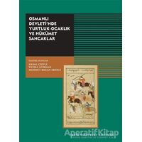 Osmanlı Devletinde Yurtluk-Ocaklık Ve Hükümet Sancaklar - Kolektif - Tarih Vakfı Yurt Yayınları