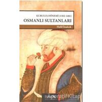 Kuruluş Dönemi Osmanlı Sultanları - Halil İnalcık - İsam Yayınları
