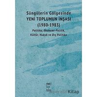 Süngülerin Gölgesinde - Yeni Toplumun İnşası (1980-1983) - Kolektif - Telos Yayıncılık