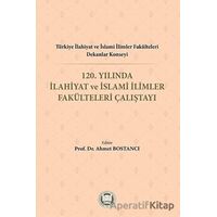 Türkiye İlahiyat ve İslami İlimler Fakülteleri Dekanlar Konseyi 120. Yılında İlahiyat ve İslami İlim
