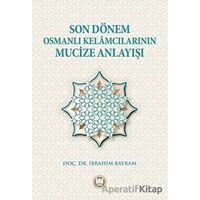 Son Dönem Osmanlı Kelamcılarının Mucize Anlayışı