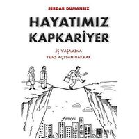 Hayatımız Kapkariyer - İş Yaşamına Ters Açıdan Bakmak - Serdar Dumansız - Armoni Yayıncılık