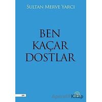 Ben Kaçar Dostlar - Sultan Merve Yarcı - Mihenk Kitap