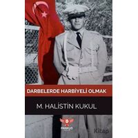 Darbelerde Harbiyeli Olmak - M. Halistin Kukul - Pankuş Yayınları