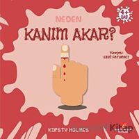 Neden Kanım Akar? - Kirsty Holmes - Sabri Ülker Vakfı Yayınları