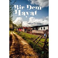 Bir Dem Hayat - Yüksel Özdemir - Ey Yayınları