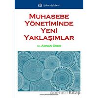 Muhasebe Yönetiminde Yeni Yaklaşımlar - Adnan Dede - Türkmen Kitabevi