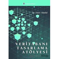 Veritabanı Tasarlama Atölyesi - Emre Akadal - Türkmen Kitabevi