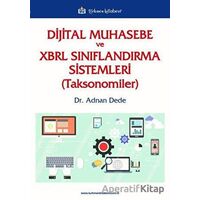 Dijital Muhasebe ve XBRL Sınıflandırma Sistemleri (Toksonomiler) - Adnan Dede - Türkmen Kitabevi