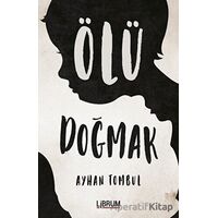 Ölü Doğmak - Ayhan Tombul - Librum Kitap
