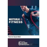 Motorik İle Fitness - Rasim Kale - İstanbul Gelişim Üniversitesi Yayınları