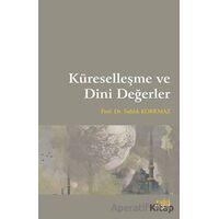 Küreselleşme ve Dini Değerler - Sıddık Korkmaz - Eski Yeni Yayınları