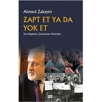 Zapt Et Ya Da Yok Et - Ahmed Zakayev - Koyu Siyah Kitap