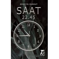 Saat 22.45 - Hüseyin Durgut - Kitap At Yayınları