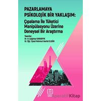 Pazarlamaya Psikolojik Bir Yaklaşım: Çıpalama ile Tüketici Manipülasyonu üzerine Deneysel Bir Araştı