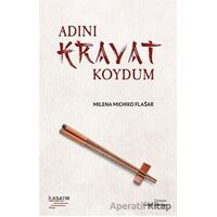 Adını Kravat Koydum - Milena Michiko Flasar - İlksatır Yayınevi