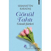 Gönül Tahtı - Gönül Şiirleri - Sebahattin Karadaş - Turay Kitap Yayıncılık