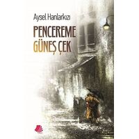 Pencereme Güneş Çek - Aysel Hanlarkızı - Turay Kitap Yayıncılık