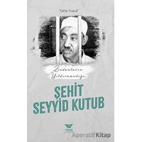 Zindanların Yıldıramadığı Şehit Seyyid Kutub - Taha Yusuf - Yüksel Yayıncılık