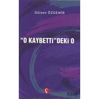 O Kaybettideki O - Gülsen Özdemir - Çeri Yayınları