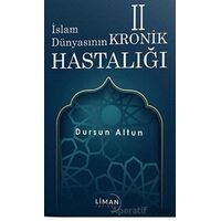 İslam Dünyasının Kronik 2 Hastalığı - Dursun Altun - Liman Yayınevi